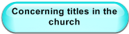 Concerning titles in the church